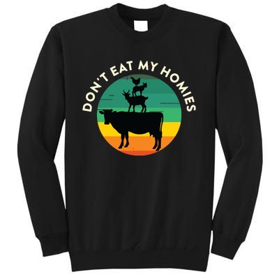 Dont Eat My Homies Vegan Vegetarian Quote Saying Meme Sweatshirt