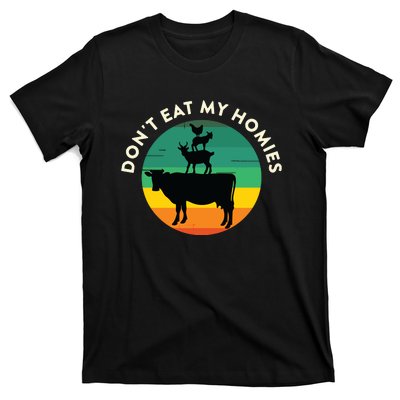 Dont Eat My Homies Vegan Vegetarian Quote Saying Meme T-Shirt