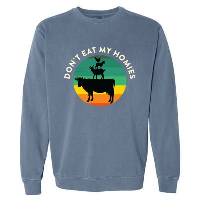 Dont Eat My Homies Vegan Vegetarian Quote Saying Meme Garment-Dyed Sweatshirt