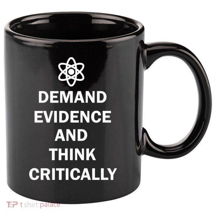 Demand Evidence And Think Critically 11oz C Handle Ceramic Mug