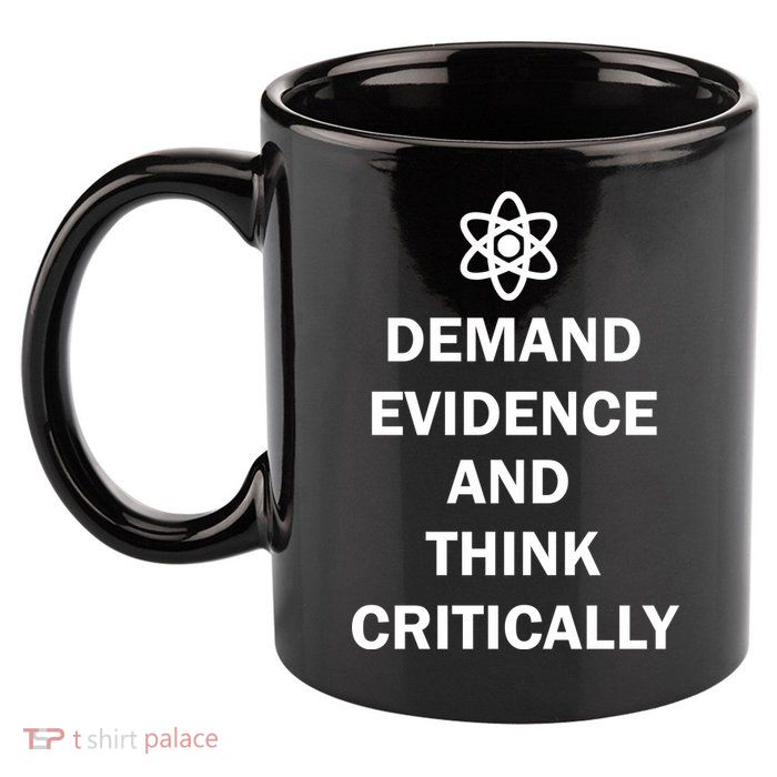 Demand Evidence And Think Critically 11oz C Handle Ceramic Mug