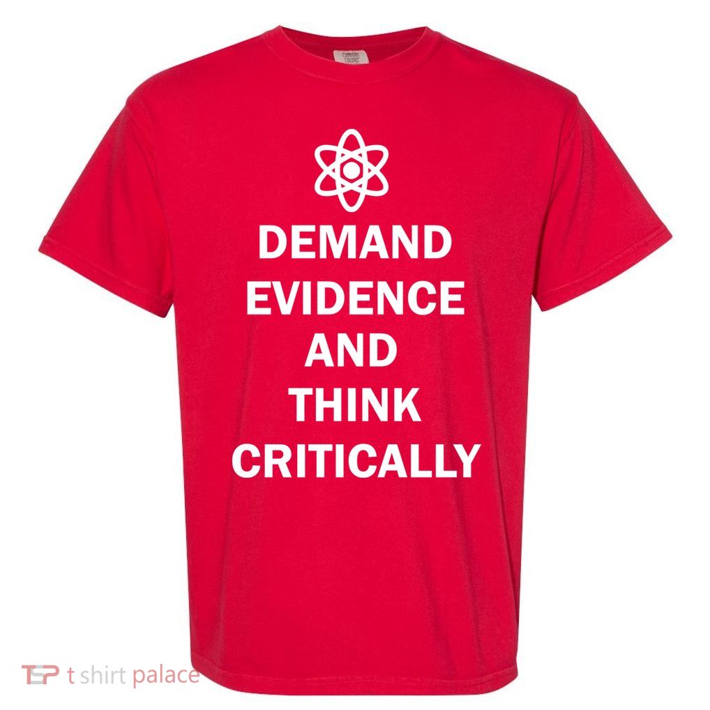 Demand Evidence And Think Critically Garment-Dyed Heavyweight T-Shirt