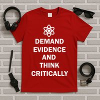Demand Evidence And Think Critically T-Shirt