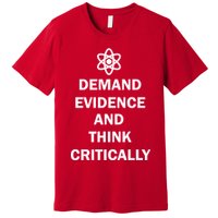 Demand Evidence And Think Critically Premium T-Shirt