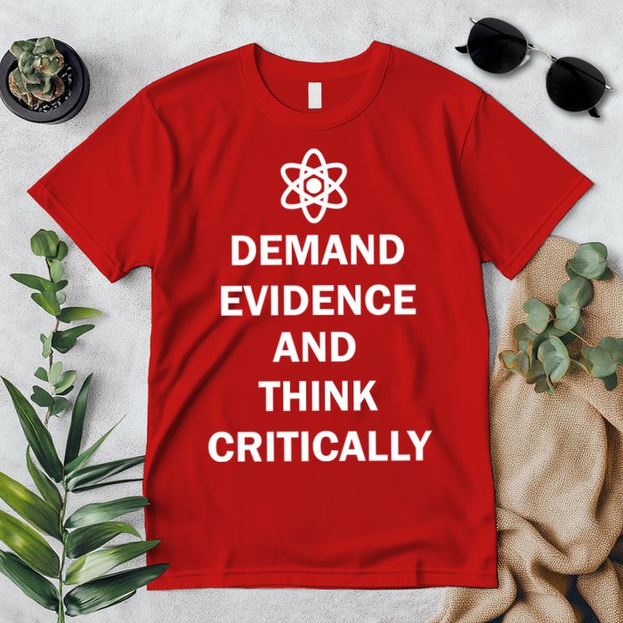 Demand Evidence And Think Critically Premium T-Shirt