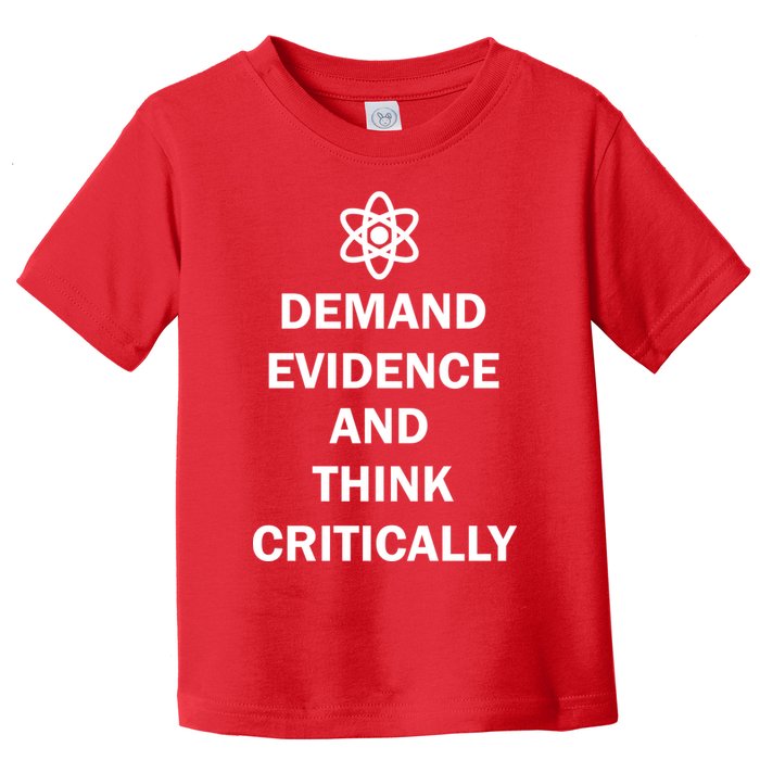 Demand Evidence And Think Critically Toddler T-Shirt