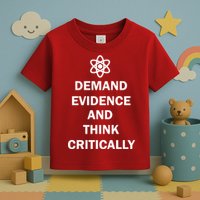Demand Evidence And Think Critically Toddler T-Shirt