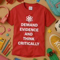 Demand Evidence And Think Critically Kids T-Shirt