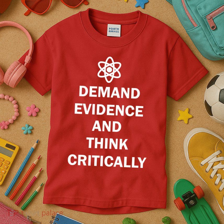 Demand Evidence And Think Critically Kids T-Shirt