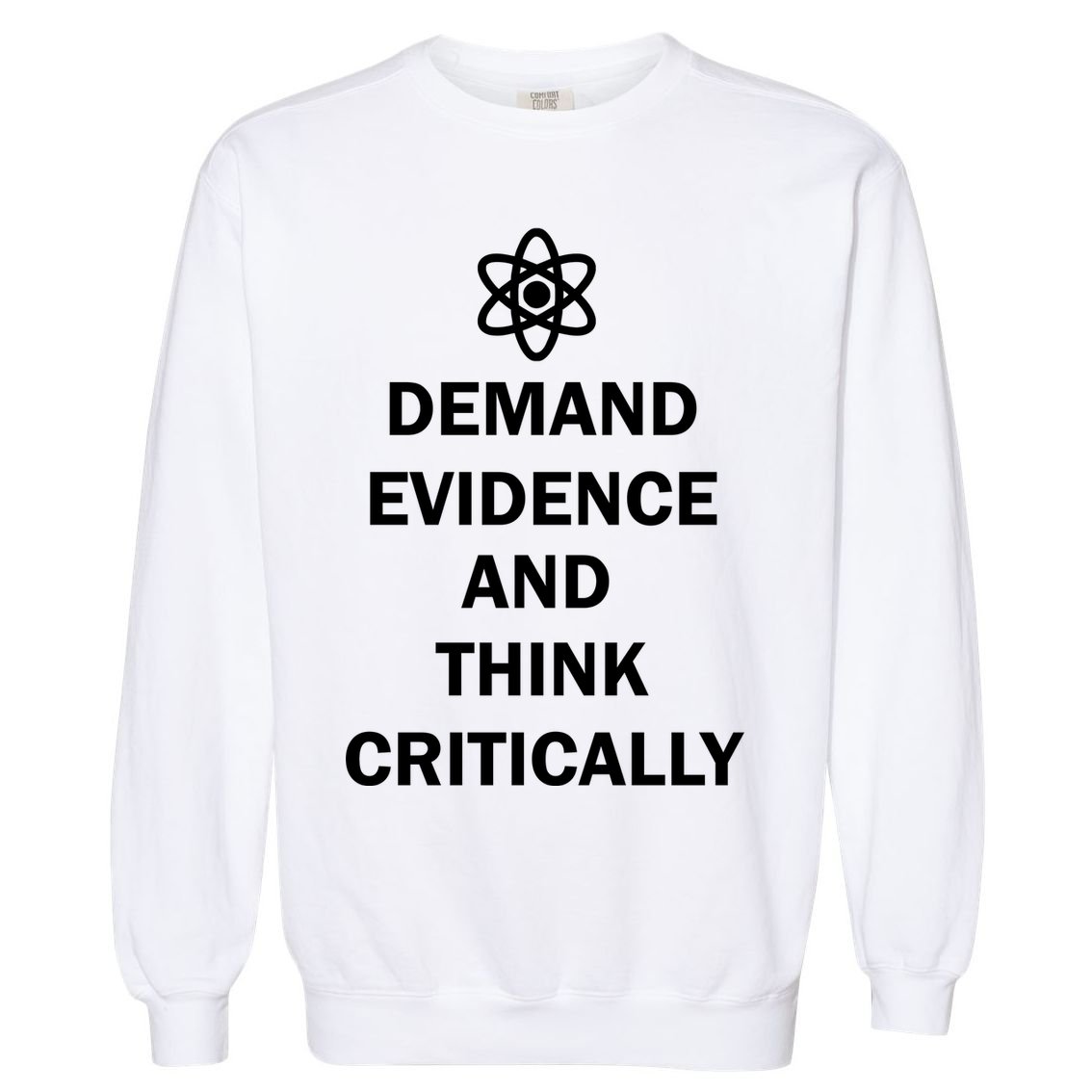 Demand Evidence And Think Critically Garment-Dyed Sweatshirt