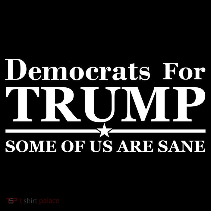 Democrats For Trump Some Of Us Are Sane Sustainable Bucket Hat