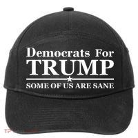 Democrats For Trump Some Of Us Are Sane 7-Panel Snapback Hat