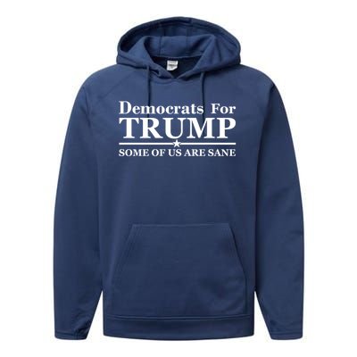 Democrats For Trump Some Of Us Are Sane Performance Fleece Hoodie