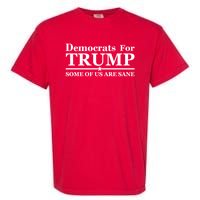 Democrats For Trump Some Of Us Are Sane Garment-Dyed Heavyweight T-Shirt