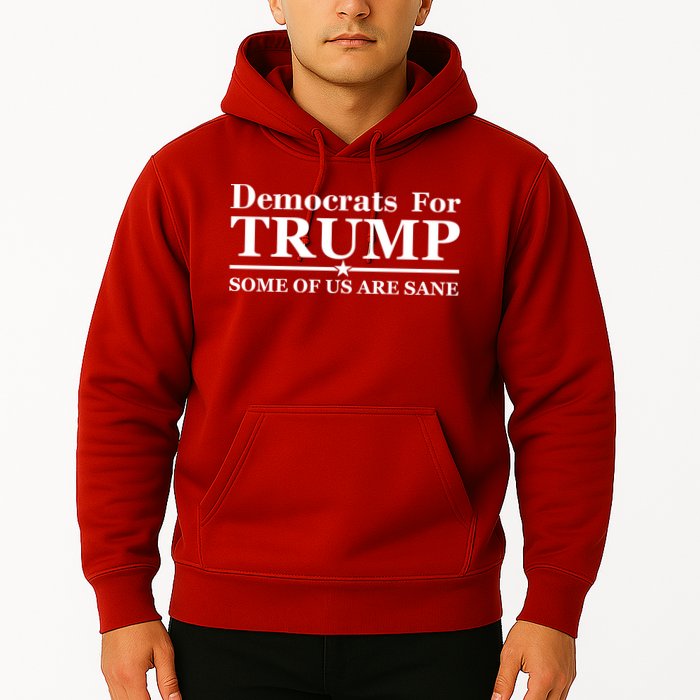 Democrats For Trump Some Of Us Are Sane Hoodie