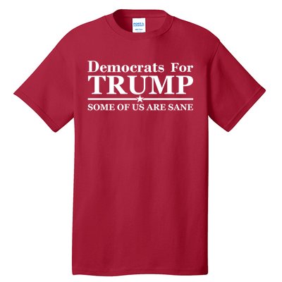 Democrats For Trump Some Of Us Are Sane Tall T-Shirt