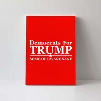 Democrats For Trump Some Of Us Are Sane Canvas