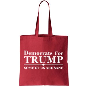 Democrats For Trump Some Of Us Are Sane Tote Bag