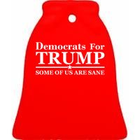 Democrats For Trump Some Of Us Are Sane Ceramic Bell Ornament