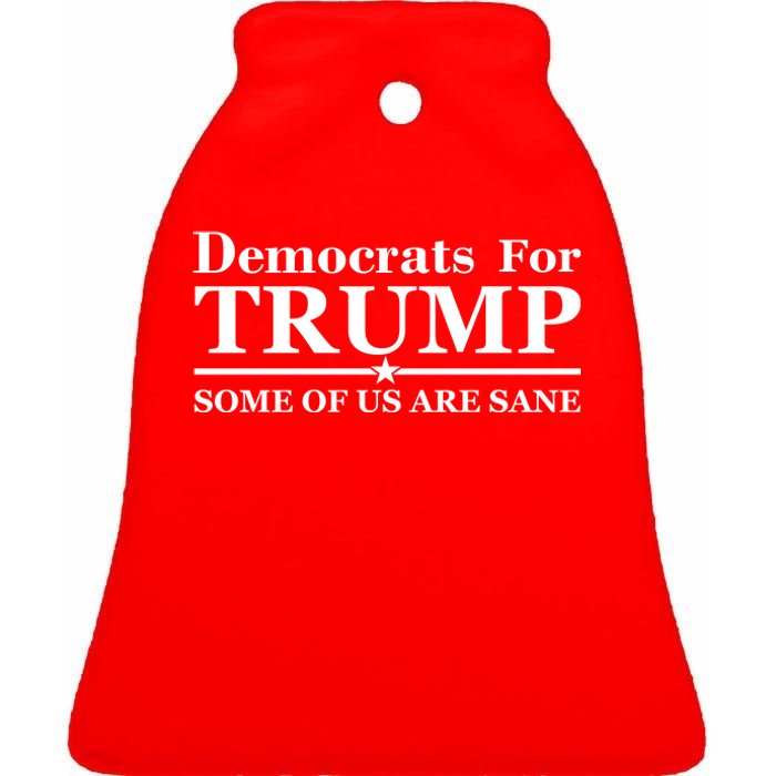 Democrats For Trump Some Of Us Are Sane Ceramic Bell Ornament