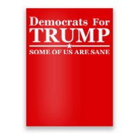 Democrats For Trump Some Of Us Are Sane Poster