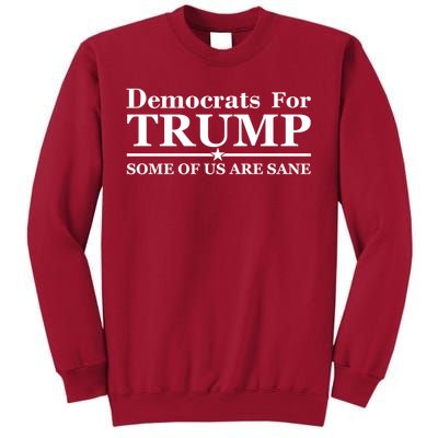 Democrats For Trump Some Of Us Are Sane Tall Sweatshirt