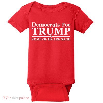 Democrats For Trump Some Of Us Are Sane Baby Bodysuit