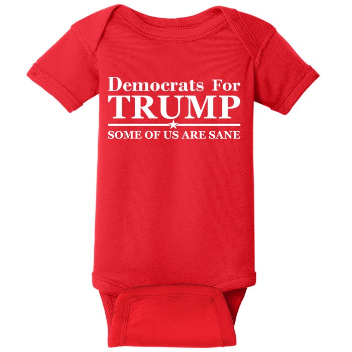 Democrats For Trump Some Of Us Are Sane Baby Bodysuit