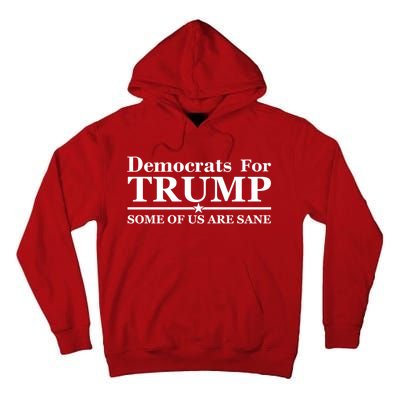 Democrats For Trump Some Of Us Are Sane Tall Hoodie