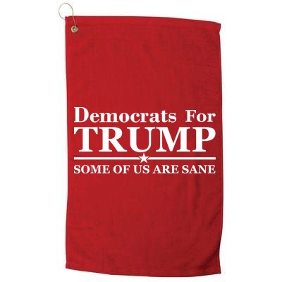 Democrats For Trump Some Of Us Are Sane Golf Towel