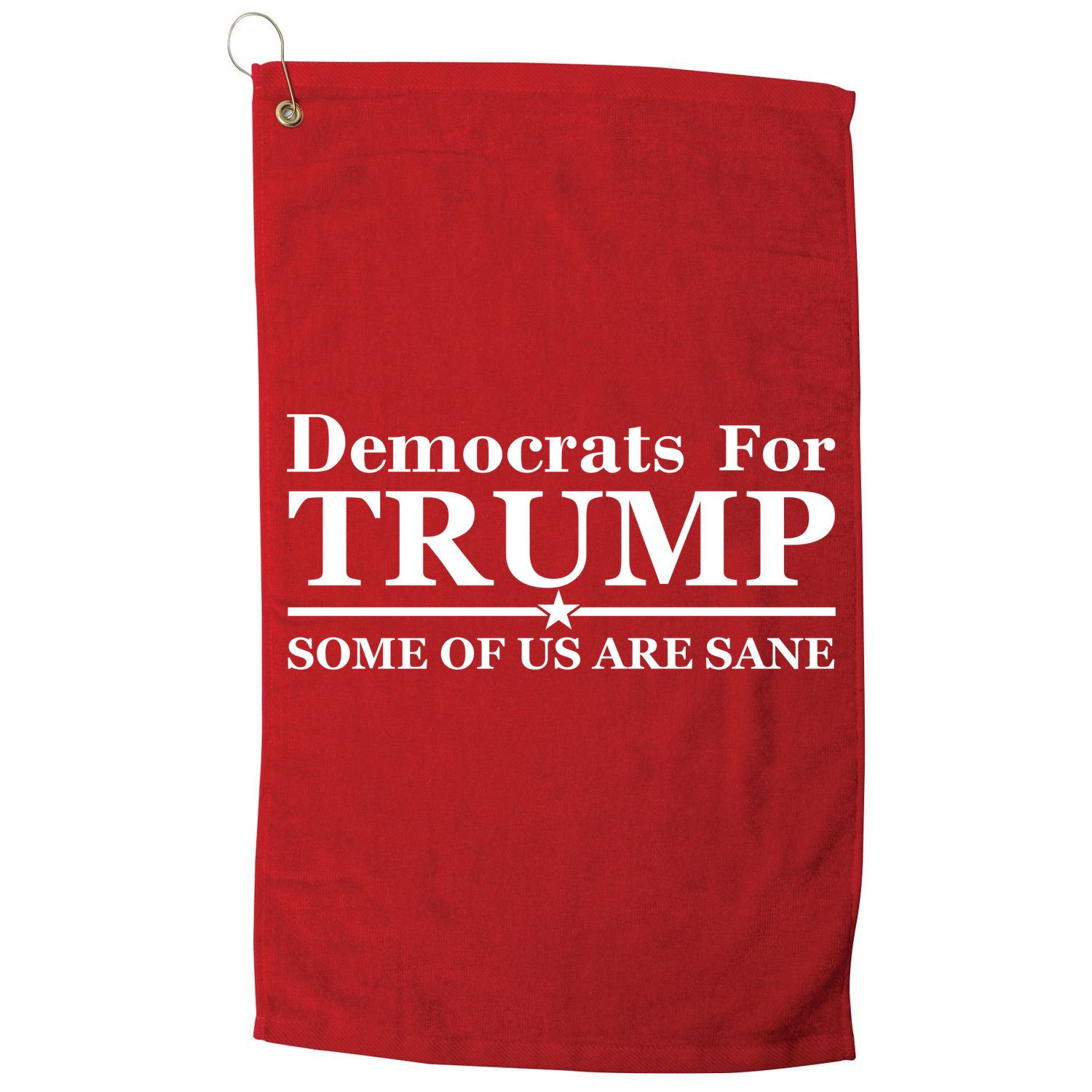 Democrats For Trump Some Of Us Are Sane Golf Towel