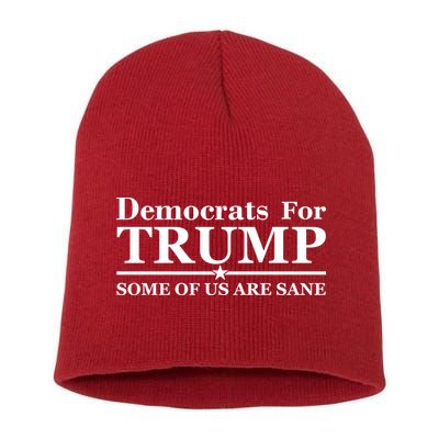 Democrats For Trump Some Of Us Are Sane Short Acrylic Beanie