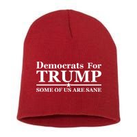 Democrats For Trump Some Of Us Are Sane Short Acrylic Beanie
