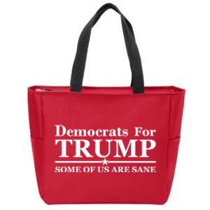 Democrats For Trump Some Of Us Are Sane Zip Tote Bag