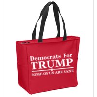 Democrats For Trump Some Of Us Are Sane Zip Tote Bag