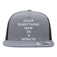 Drop Everything Now In A Minute Flat Bill Trucker Hat