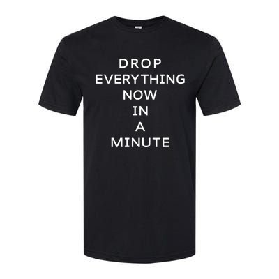 Drop Everything Now In A Minute Softstyle CVC T-Shirt