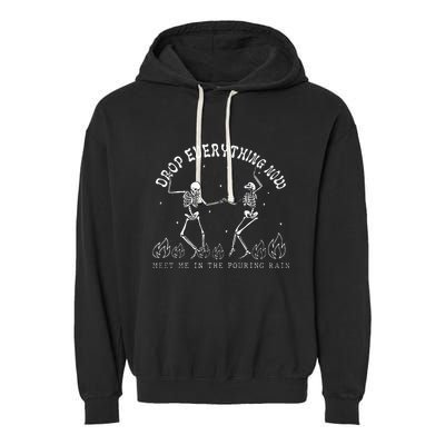 Drop Everything Now Meet Me In The Pouring Rain Skeleton Garment-Dyed Fleece Hoodie