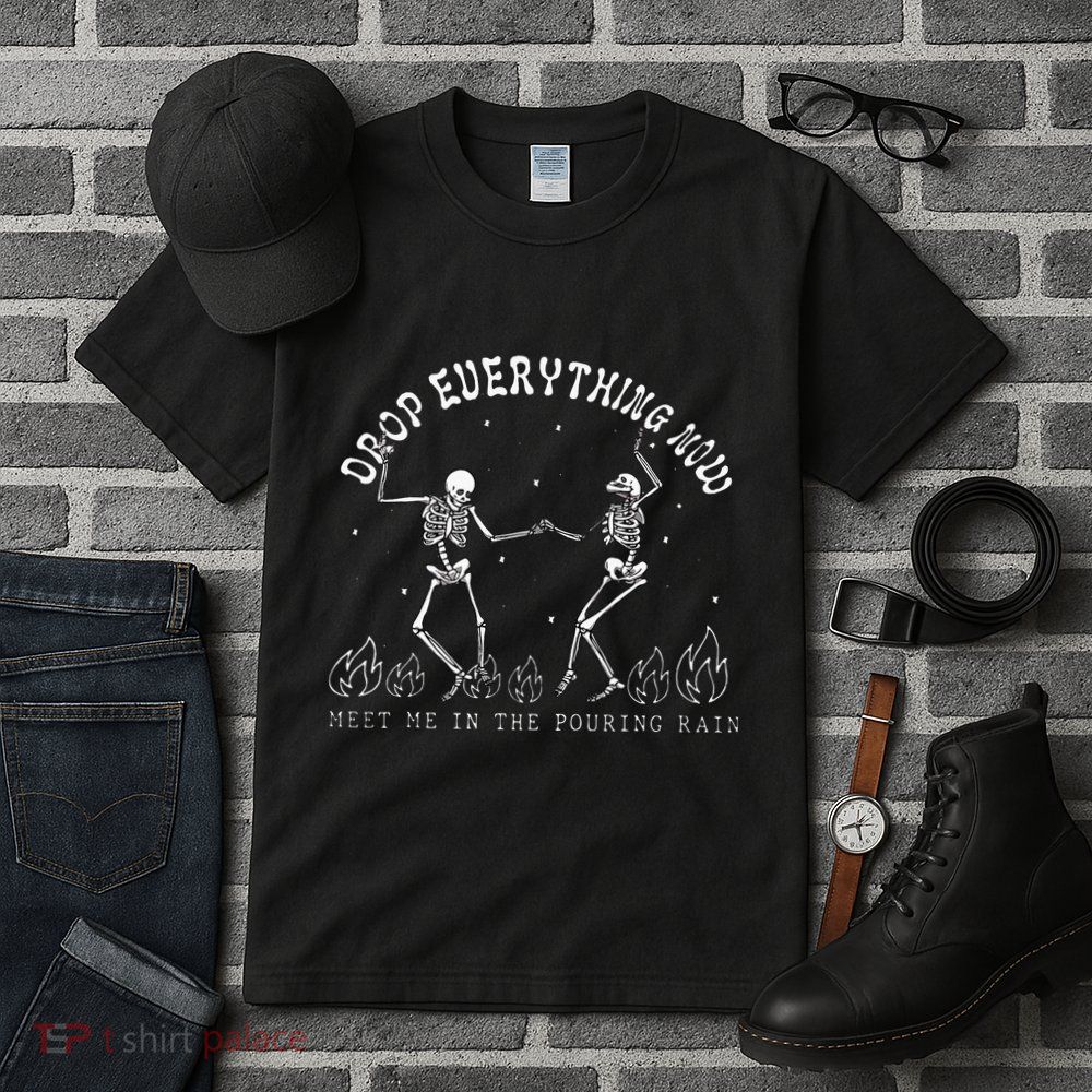 Drop Everything Now Meet Me In The Pouring Rain Skeleton Tall T-Shirt