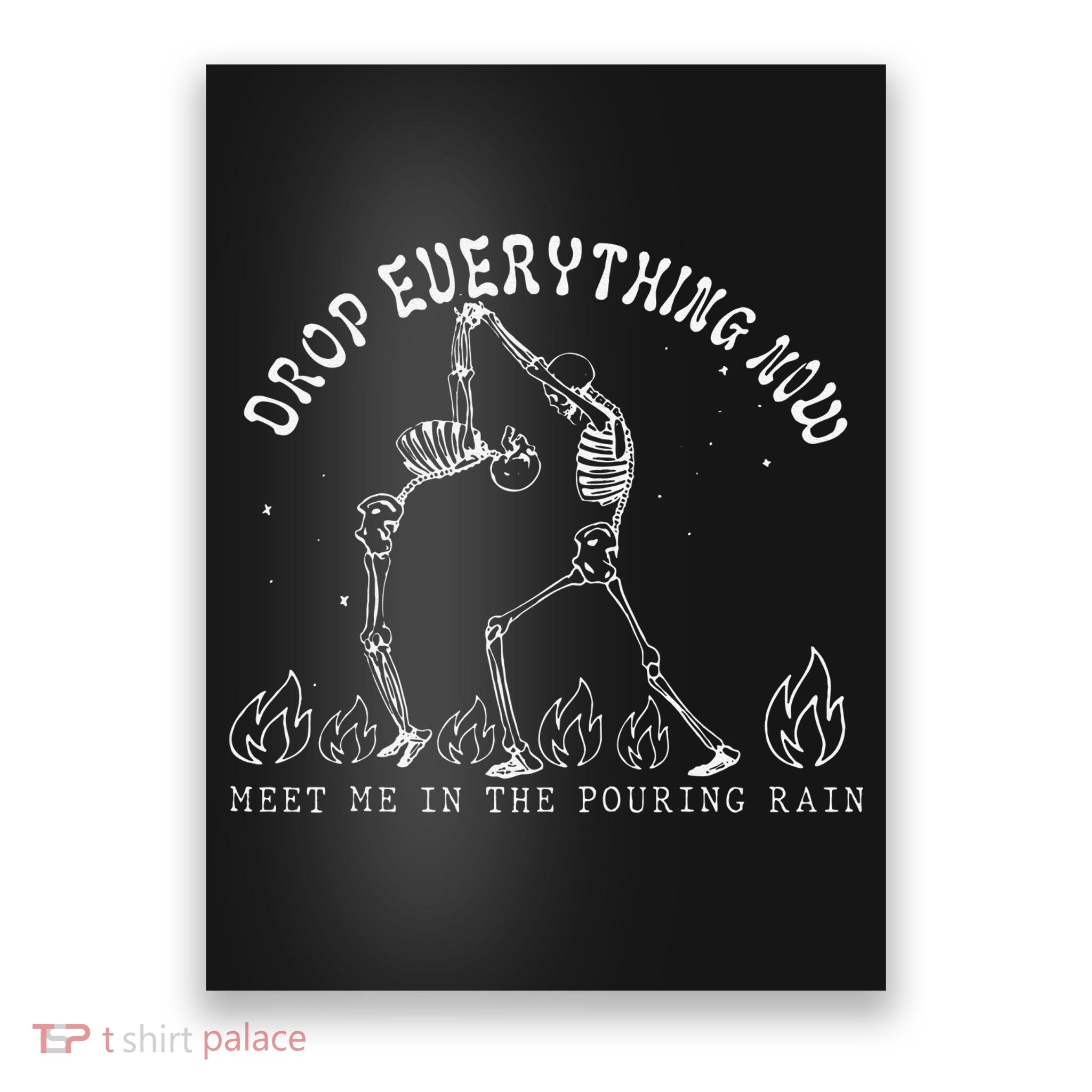 Drop Everything Now Meet Me In The Pouring Rain Skeleton Poster