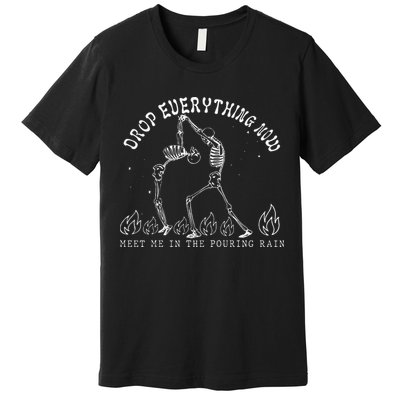 Drop Everything Now Meet Me In The Pouring Rain Skeleton Premium T-Shirt