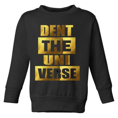 Dent The Universe Toddler Sweatshirt
