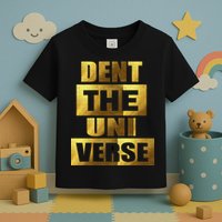 Dent The Universe Toddler T-Shirt