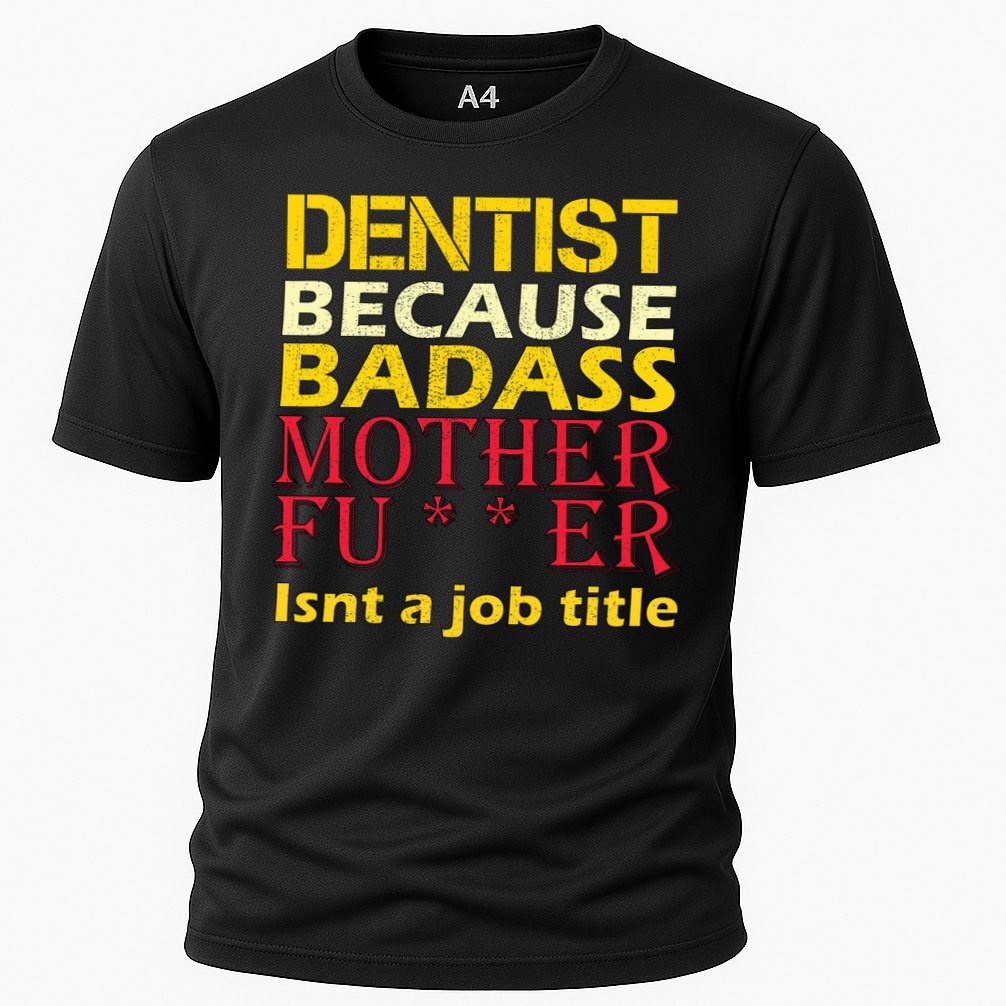 Dentist Badass Job Title Cooling Performance Crew T-Shirt