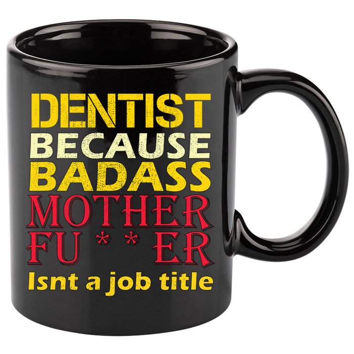 Dentist Badass Job Title 11oz C Handle Ceramic Mug