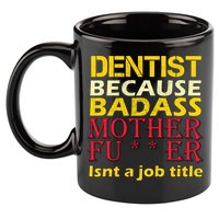 Dentist Badass Job Title 11oz C Handle Ceramic Mug