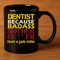 Dentist Badass Job Title 11oz C Handle Ceramic Mug