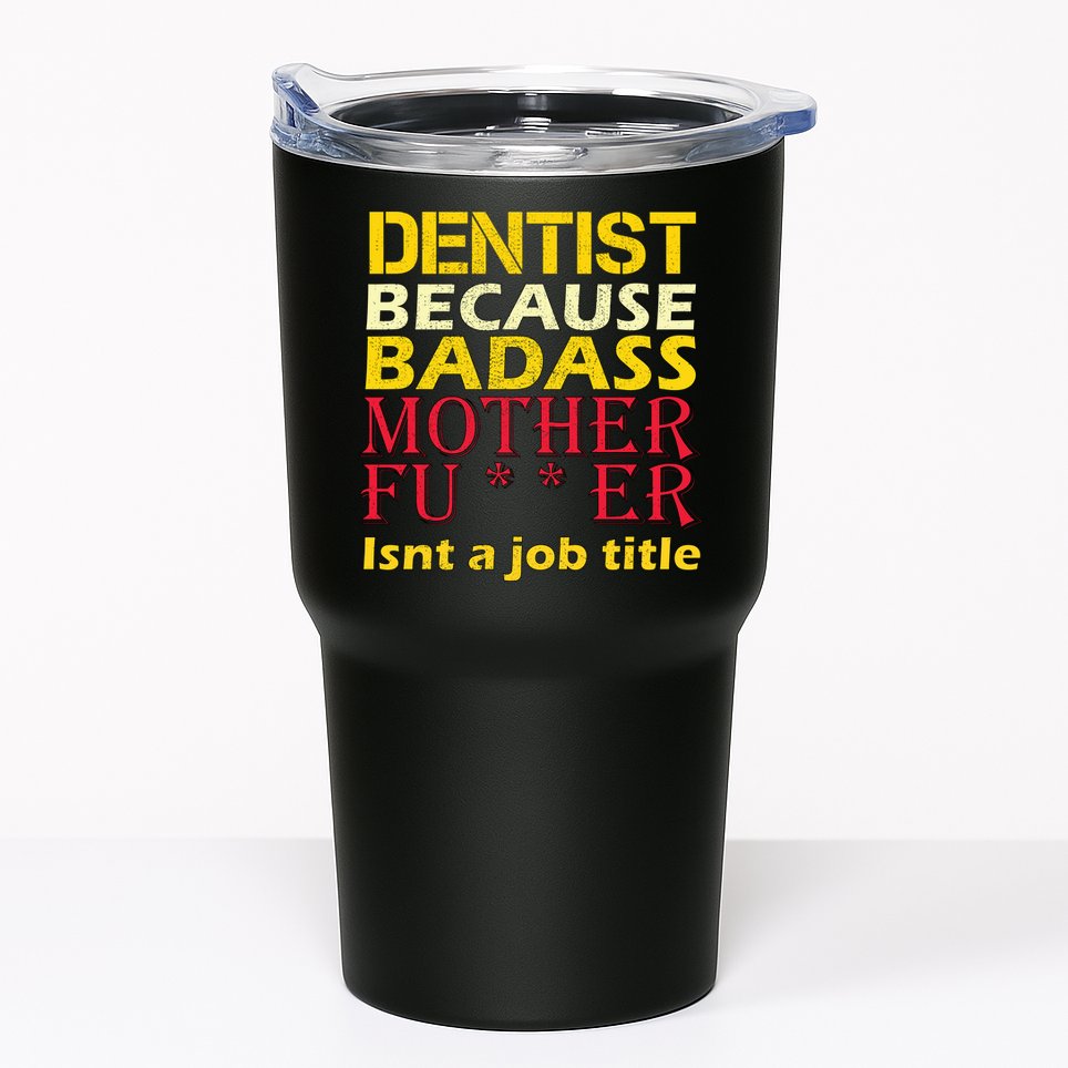 Dentist Badass Job Title Tumbler