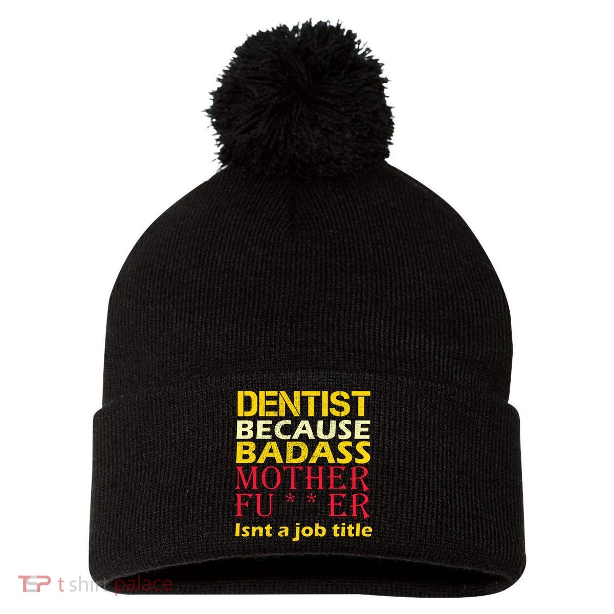 Dentist Badass Job Title Pom Pom 12in Knit Beanie