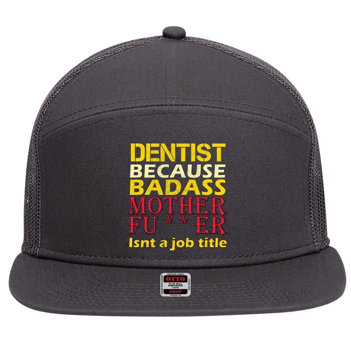 Dentist Badass Job Title 7 Panel Mesh Trucker Snapback Hat